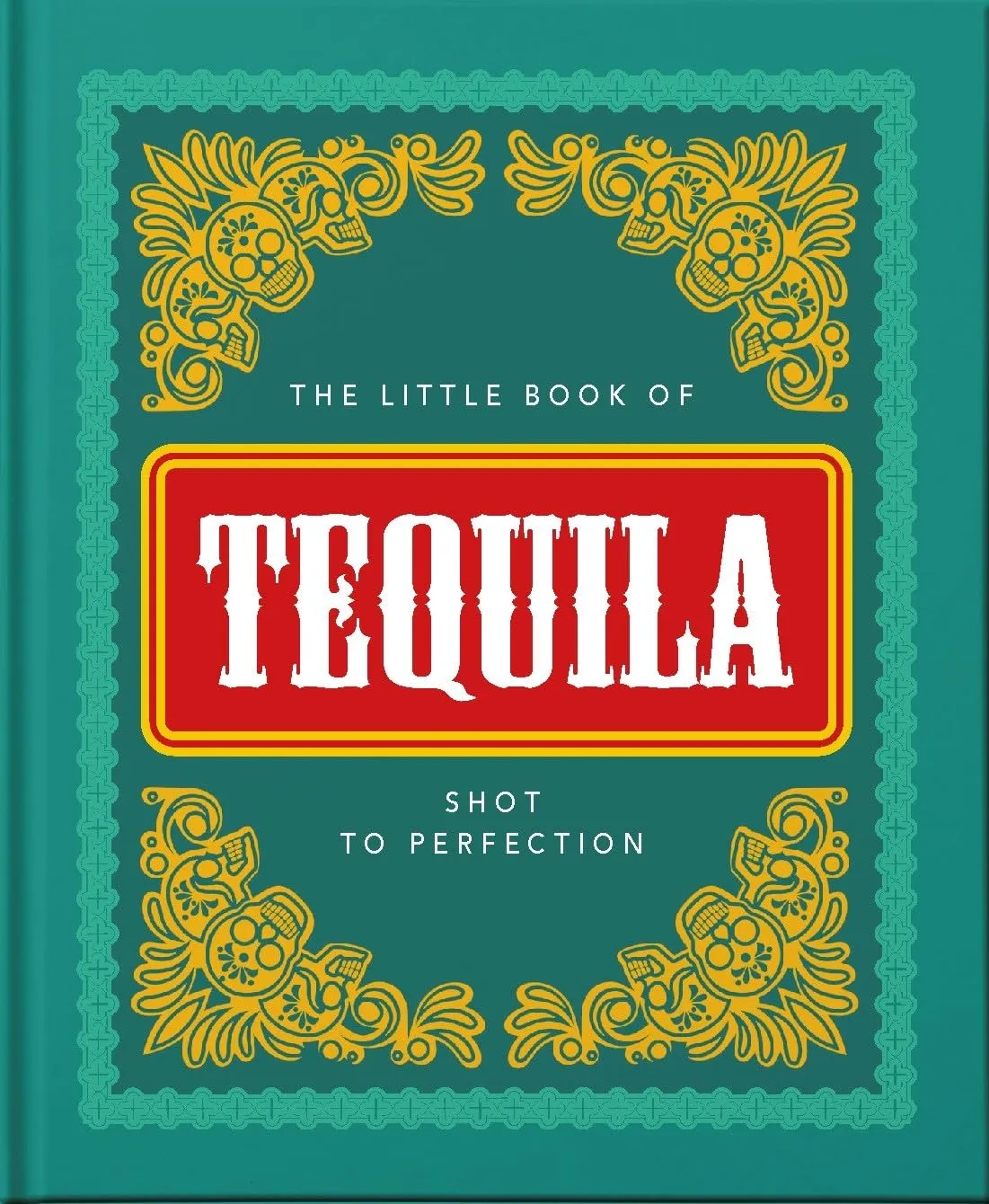 OH! Little Book of Tequila: Shot to Perfection