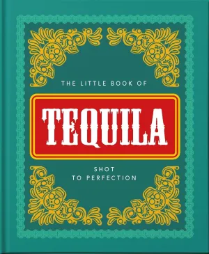 OH! Little Book of Tequila: Shot to Perfection